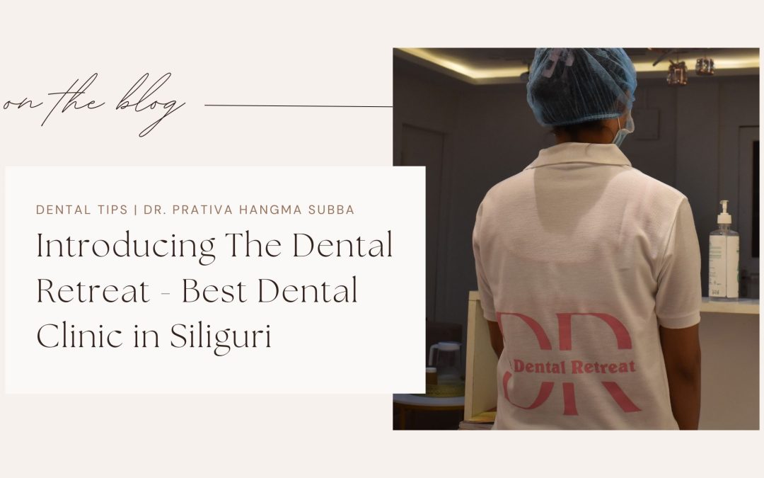Introducing Dental Retreat – Best Dental Clinic in Siliguri